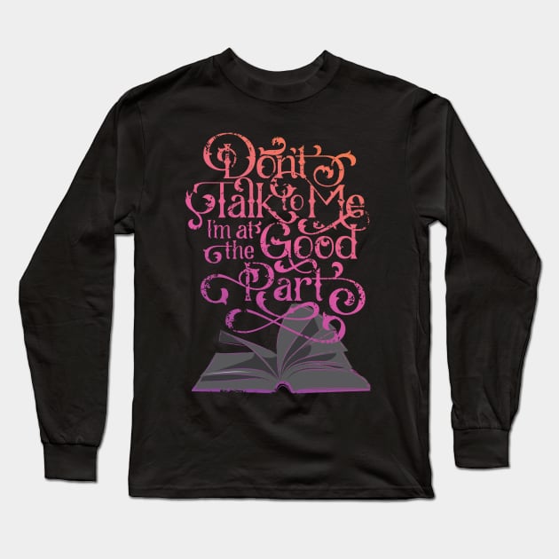 Books and Reading I'm at the Good Part Long Sleeve T-Shirt by polliadesign